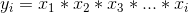 y_i = x_1 * x_2 * x_3 * ... * x_i