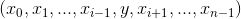 (x_0, x_1, ..., x_{i-1}, y, x_{i+1}, ..., x_{n-1})
