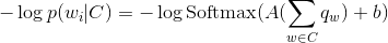 -\log p(w_i | C) = -\log \text{Softmax}(A(\sum_{w \in C} q_w) + b)