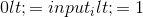 0 <= input_i <= 1