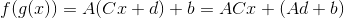 f(g(x)) = A(Cx + d) + b = ACx + (Ad + b)