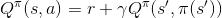 Q^{\pi}(s, a) = r + \gamma Q^{\pi}(s', \pi(s'))